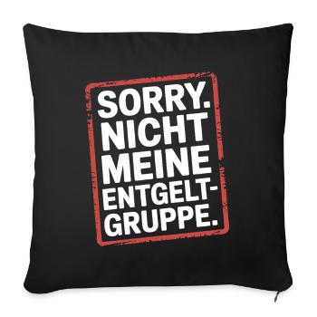 Sorry Nicht Meine Entgeltgruppe Beamte TVöD Büro - Sofakissenbezug 45 x 45 cm - Schwarz - Vorne