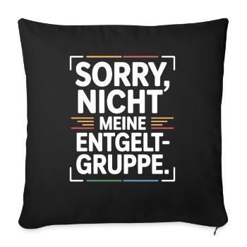 Sorry Nicht Meine Entgeltgruppe Beamte TVöD Büro - Sofakissenbezug 45 x 45 cm - Schwarz - Vorne