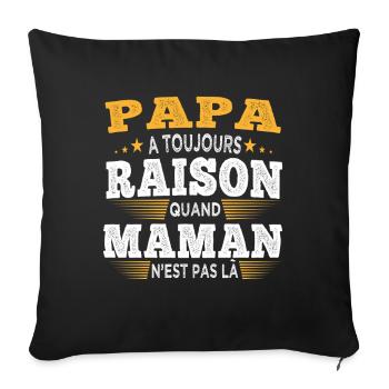 Papa a toujours raison Humour Maman - Housse de coussin décorative 45 x 45 cm - noir - Devant