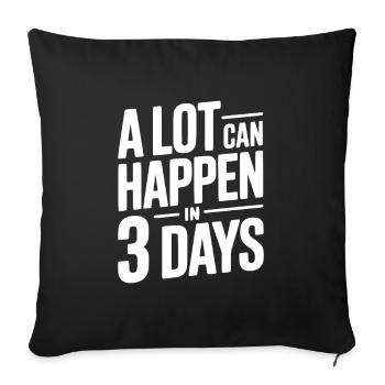 Beaucoup de choses peuvent se passer en 3 jours - Housse de coussin décorative 45 x 45 cm - noir - Devant
