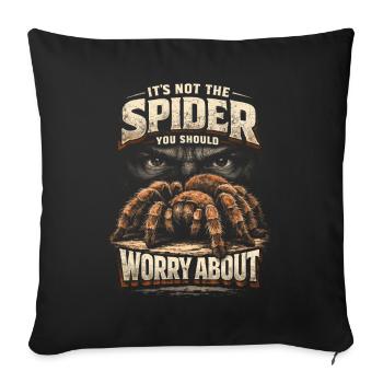Tarantula Not The Spider You Should Worry About - Sofa pillowcase 17,3'' x 17,3'' (45 x 45 cm) - black - Front