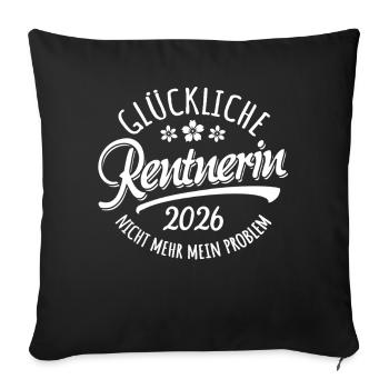 Glückliche Rentnerin 2026 Nicht Mehr Mein Problem - Sofakissenbezug 45 x 45 cm - Schwarz - Vorne