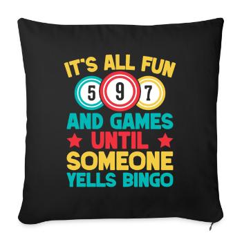 Bingo Game It's All Fun & Games Until Someone - Sofa pillowcase 17,3'' x 17,3'' (45 x 45 cm) - black - Front
