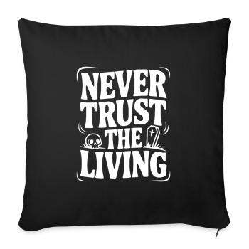 Never Trust The Living - Sofa pillowcase 17,3'' x 17,3'' (45 x 45 cm) - black - Front