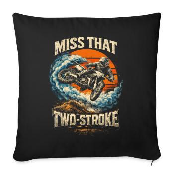 Dirtbike Dirt Bike Motocross Miss That Two Stroke - Sofa pillowcase 17,3'' x 17,3'' (45 x 45 cm) - black - Front