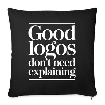 Logo Designer Good Logos Don't Need Graphic Artist - Sofa pillowcase 17,3'' x 17,3'' (45 x 45 cm) - black - Front
