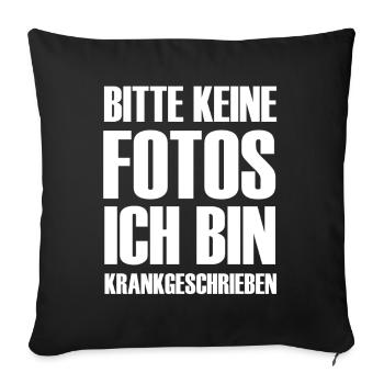 Bitte keine Fotos ich bin Krankgeschrieben  - Sofakissenbezug 45 x 45 cm - Schwarz - Vorne