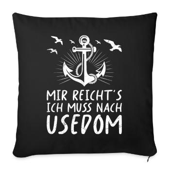 Insel Usedom MIR REICHT'S ICH MUSS NACH USEDOM - Sofakissenbezug 45 x 45 cm - Schwarz - Vorne