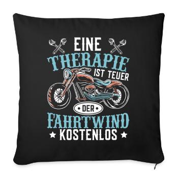 Eine Therapie ist teuer, der Fahrwind kostenlos - Sofakissenbezug 45 x 45 cm - Schwarz - Vorne