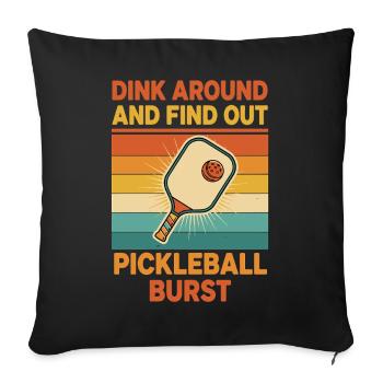 Pickleball Dink Around And Find Out Funny Player - Sofa pillowcase 17,3'' x 17,3'' (45 x 45 cm) - black - Front