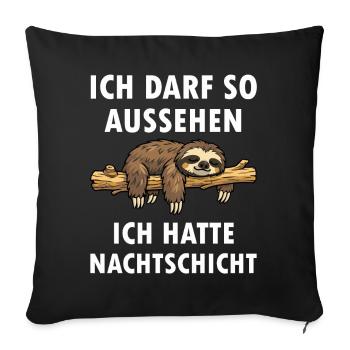 Ich darf so aussehen hatte Nachtschicht Faultier - Sofakissenbezug 45 x 45 cm - Schwarz - Vorne