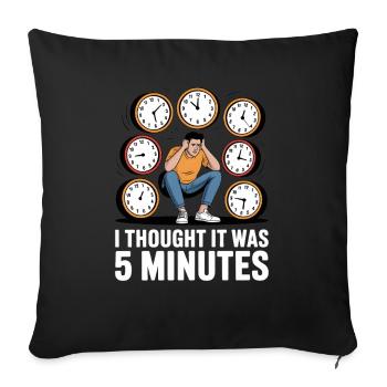 I Thought It Was 5 Minutes Time Blindness - Sofa pillowcase 17,3'' x 17,3'' (45 x 45 cm) - black - Front