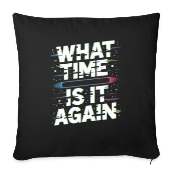 What Time Is It Again Time Blindness - Sofa pillowcase 17,3'' x 17,3'' (45 x 45 cm) - black - Front