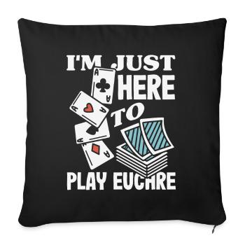 Je suis juste là pour jouer à l’Euchre - Housse de coussin décorative 45 x 45 cm - noir - Devant