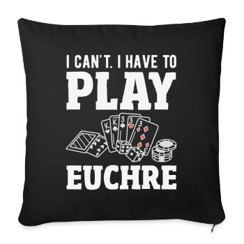 Je ne peux pas, je dois jouer à l’Euchre - Housse de coussin décorative 45 x 45 cm - noir - Devant