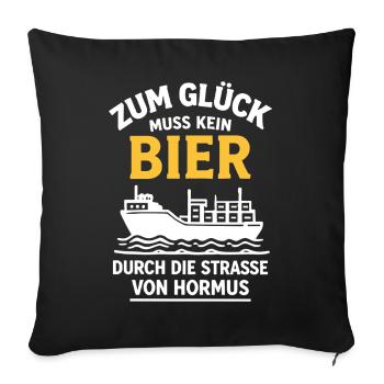 Bier Spruch Schiff  Strasse von Hormus - Sofakissenbezug 45 x 45 cm - Schwarz - Vorne