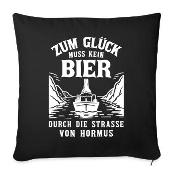 Bier Spruch Schiff  Strasse von Hormus - Sofakissenbezug 45 x 45 cm - Schwarz - Vorne
