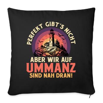 Ostsee PERFEKT GIBT'S NICHT ABER WIR AUF UMMANZ - Sofakissenbezug 45 x 45 cm - Schwarz - Vorne