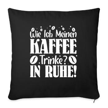 kaffee Spruch Kaffeetrinker kaffeeliebhaber - Sofakissenbezug 45 x 45 cm - Schwarz - Vorne