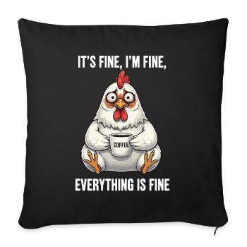 Its Fine Im Fine Coffee Chicken Humor - Sofa pillowcase 17,3'' x 17,3'' (45 x 45 cm) - black - Front