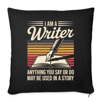 I Am a Writer Used in a Story Funny Author Quote - Sofa pillowcase 17,3'' x 17,3'' (45 x 45 cm) - black - Front