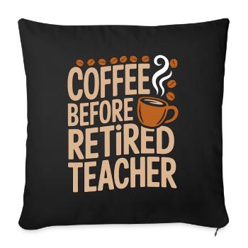Retired Teacher Coffee Former Teacher Coffee Lover - Sofa pillowcase 17,3'' x 17,3'' (45 x 45 cm) - black - Front