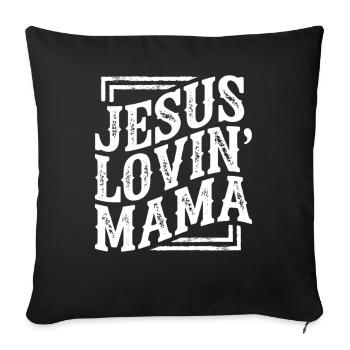 Jesus Lovin' Mama Typography - Sofakissenbezug 45 x 45 cm - Schwarz - Vorne