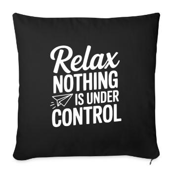 Relax Nothing is Under Control - Sofa pillowcase 17,3'' x 17,3'' (45 x 45 cm) - black - Front