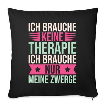 Gartenzwerg Brauche Keine Therapie Nur Zwerge - Sofakissenbezug 45 x 45 cm - Schwarz - Vorne