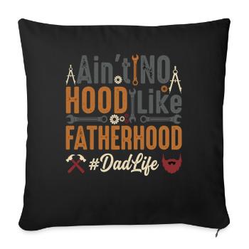 Aint No Hood Like Fatherhood Dad Life - Sofa pillowcase 17,3'' x 17,3'' (45 x 45 cm) - black - Front
