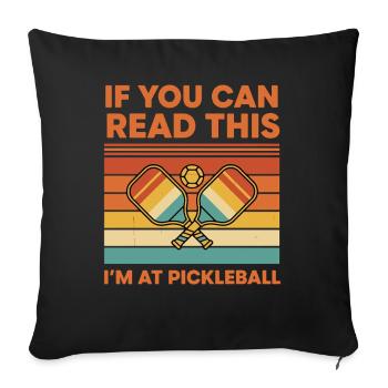 Pickleball If You Can Read This Im At Play - Sofa pillowcase 17,3'' x 17,3'' (45 x 45 cm) - black - Front