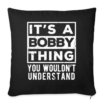 It’s A Bobby Thing You Wouldn’t Understand - Sofa pillowcase 17,3'' x 17,3'' (45 x 45 cm) - black - Front