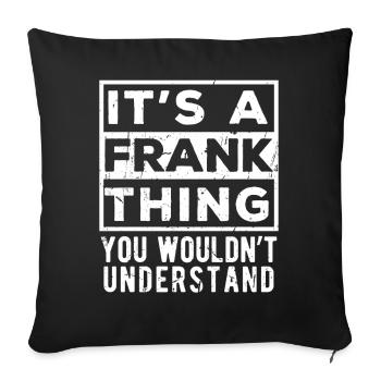 It’s A Frank Thing You Wouldn’t Understand - Sofa pillowcase 17,3'' x 17,3'' (45 x 45 cm) - black - Front
