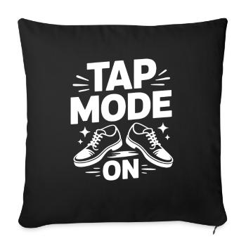 Tap Mode On Stepptanz Dancer - Sofakissenbezug 45 x 45 cm - Schwarz - Vorne