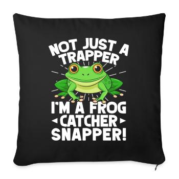 Frog Catcher Not Just A Trapper Frog Snapper Frog - Sofakissenbezug 45 x 45 cm - Schwarz - Vorne