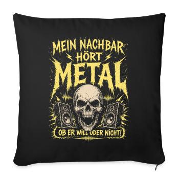 Mein Nachbar hört Metal Shirt Lustig - Sofakissenbezug 45 x 45 cm - Schwarz - Vorne