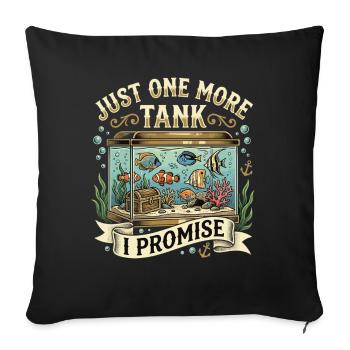 Aquarium Saying Just One More Tank Fish - Sofa pillowcase 17,3'' x 17,3'' (45 x 45 cm) - black - Front