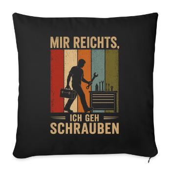 Mir reichts Ich geh schrauben Vintage Schrauber - Sofakissenbezug 45 x 45 cm - Schwarz - Vorne