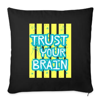 Trust Your Brain - Sofakissenbezug 45 x 45 cm - Schwarz - Vorne
