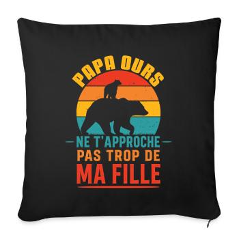 Papa Ours Ne T’Approche Pas De Ma Fille - Sofakissenbezug 45 x 45 cm - Schwarz - Vorne