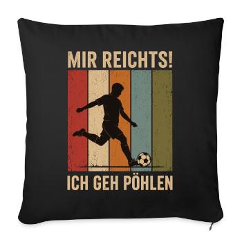 Mir reichts Ich geh pöhlen Retro Fußball Shirt - Sofakissenbezug 45 x 45 cm - Schwarz - Vorne