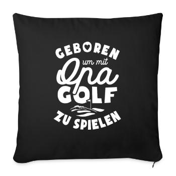 Geboren um mit Opa Golf zu spielen - Sofakissenbezug 45 x 45 cm - Schwarz - Vorne