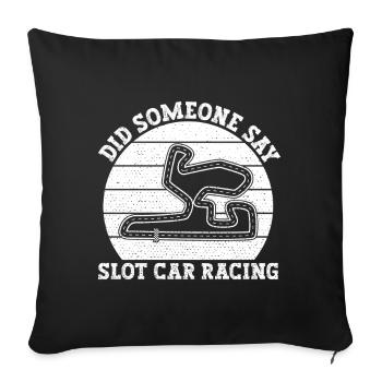 Slotrace Quelqu’un a dit cadeau de course de voitures à fente - Housse de coussin décorative 45 x 45 cm - noir - Devant