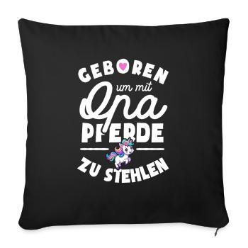 Geboren um mit Opa Pferde zu stehlen - Sofakissenbezug 45 x 45 cm - Schwarz - Vorne