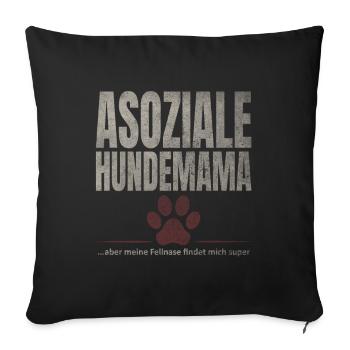Asoziale Hundemama Fellnase - Sofakissenbezug 45 x 45 cm - Schwarz - Vorne