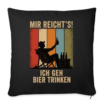 Mir reicht's Ich geh Bier trinken Retro Shirt - Sofakissenbezug 45 x 45 cm - Schwarz - Vorne