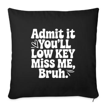 Admets que je vais te manquer, mec. - Housse de coussin décorative 45 x 45 cm - noir - Devant