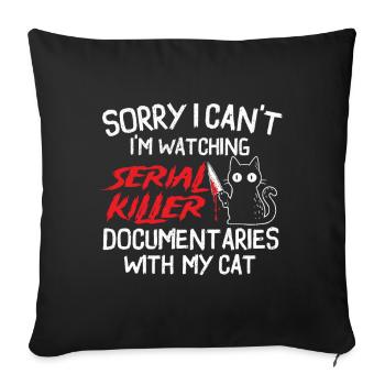 Serial Killer Docs mit Cat schauen - Sofakissenbezug 45 x 45 cm - Schwarz - Vorne