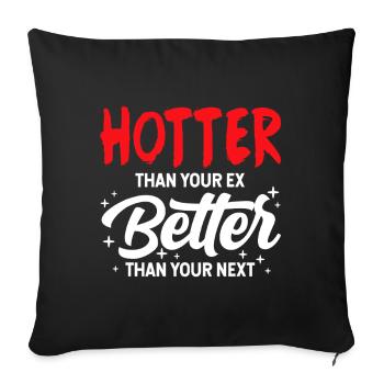 Hotter Than Your Ex, Better Than Your Next - Sofa pillowcase 17,3'' x 17,3'' (45 x 45 cm) - black - Front