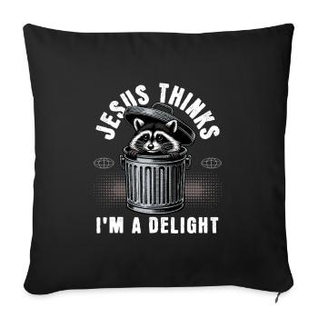 First of All Jesus Thinks I'm A Delight Raccoon - Sofakissenbezug 45 x 45 cm - Schwarz - Vorne